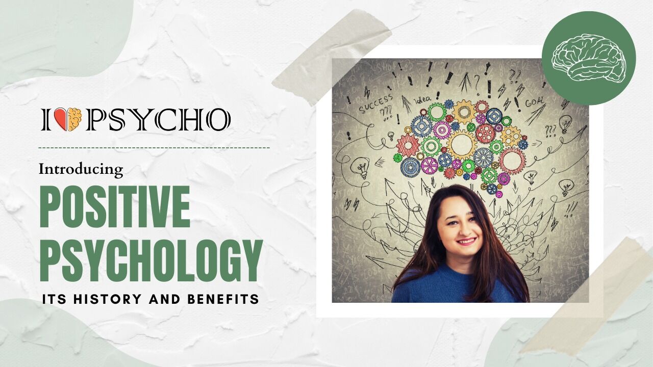 Introducing Positive Psychology: Its History and Benefits