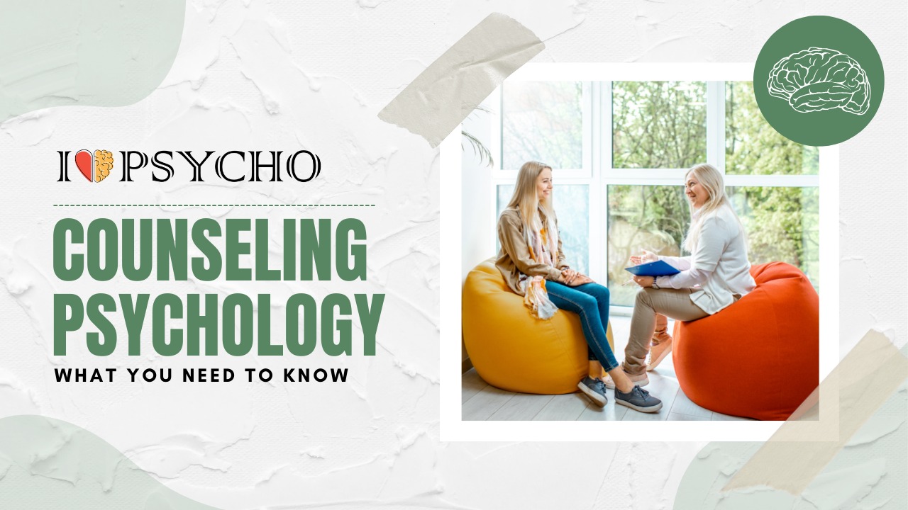 Counseling Psychology: What You Need to Know