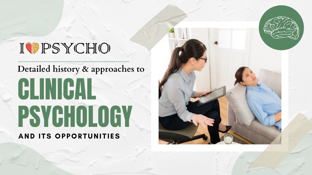 Detailed history and approaches to clinical psychology and its opportunities