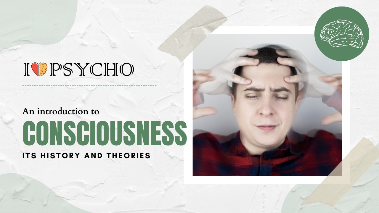 An Introduction to Consciousness: Its History and Theories