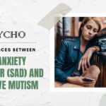 Social Anxiety Disorder (SAD) and Selective Mutism