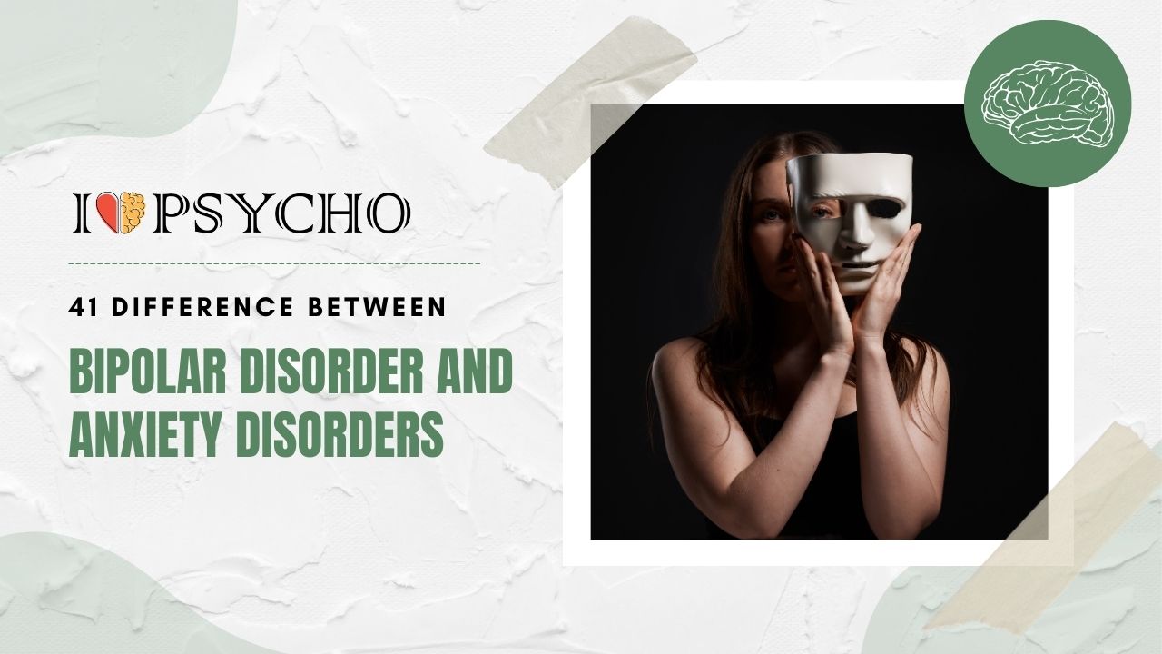 41 Difference Between Bipolar Disorder and Anxiety Disorders
