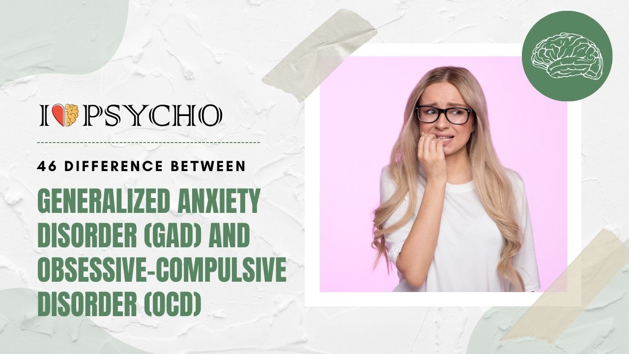 46 Difference Between Generalized Anxiety Disorder (GAD) and Obsessive-Compulsive Disorder (OCD)