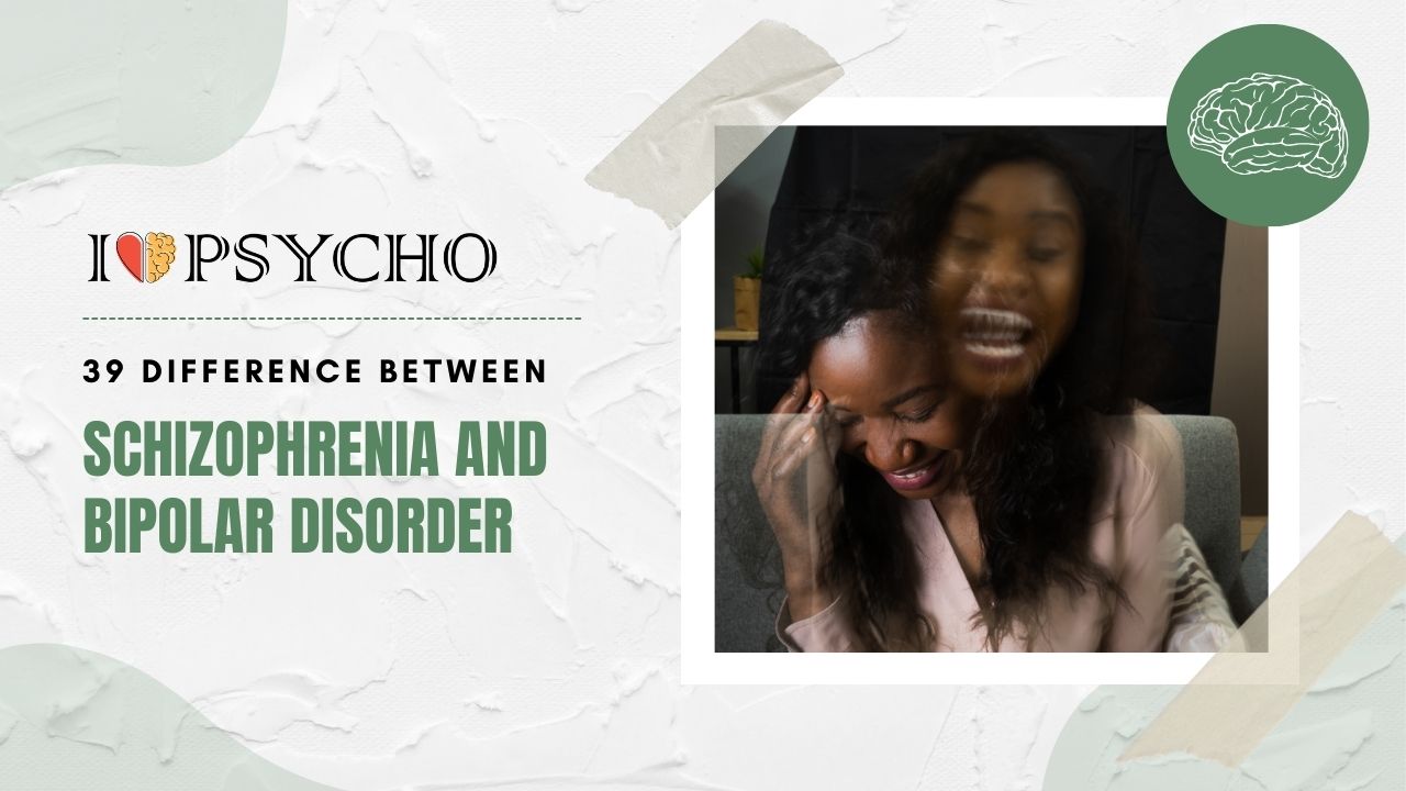 39 Difference Between Schizophrenia and Bipolar Disorder