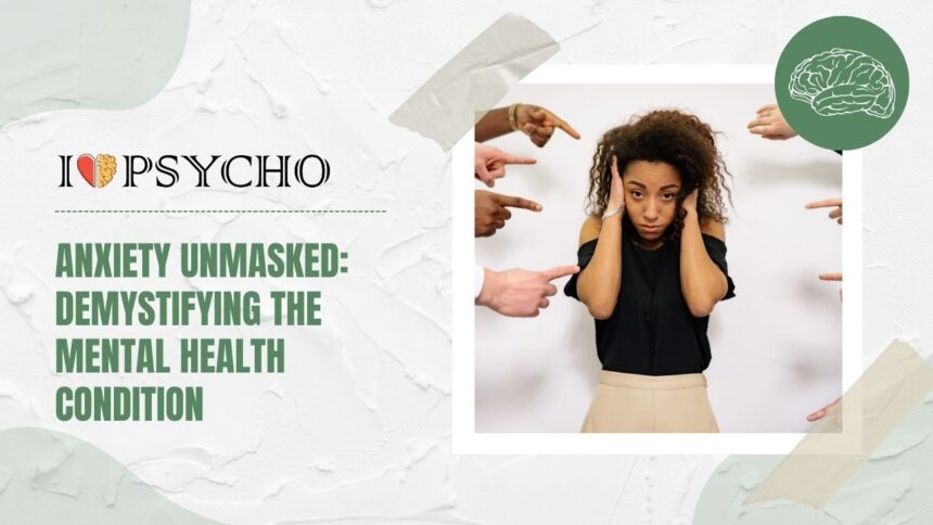 Anxiety Unmasked: Demystifying the Mental Health Condition