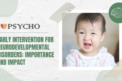 Early Intervention for Neurodevelopmental Disorders: Importance and Impact