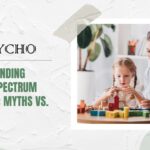 Understanding Autism Spectrum Disorder: Myths vs. Realities