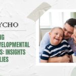 Navigating Neurodevelopmental Disorders: Insights for Families