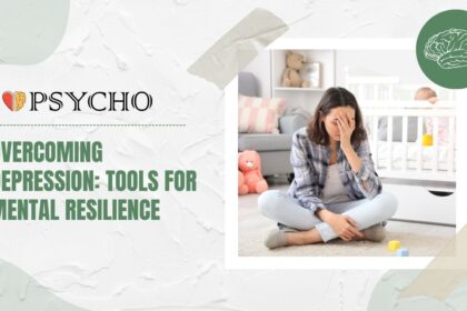 Overcoming Depression: Tools for Mental Resilience