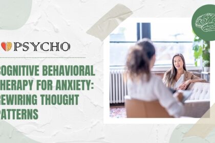 Cognitive Behavioral Therapy for Anxiety: Rewiring Thought Patterns