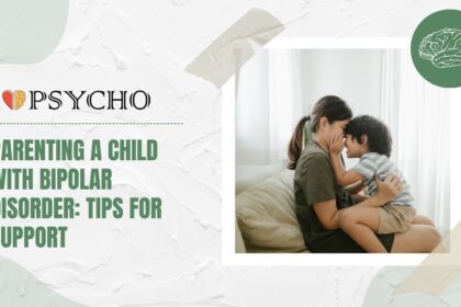Parenting a Child with Bipolar Disorder: Tips for Support
